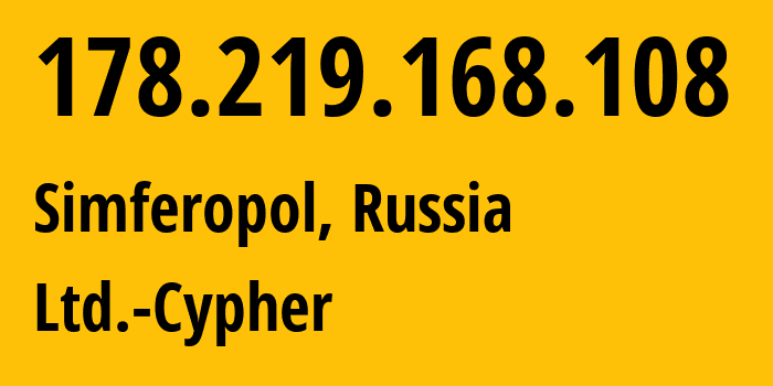 IP-адрес 178.219.168.108 (Симферополь, Республика Крым, Россия) определить местоположение, координаты на карте, ISP провайдер AS42239 Ltd.-Cypher // кто провайдер айпи-адреса 178.219.168.108