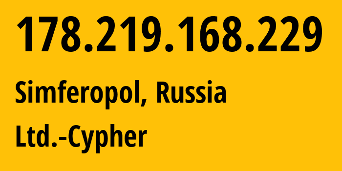 IP address 178.219.168.229 (Simferopol, Crimea, Russia) get location, coordinates on map, ISP provider AS42239 Ltd.-Cypher // who is provider of ip address 178.219.168.229, whose IP address