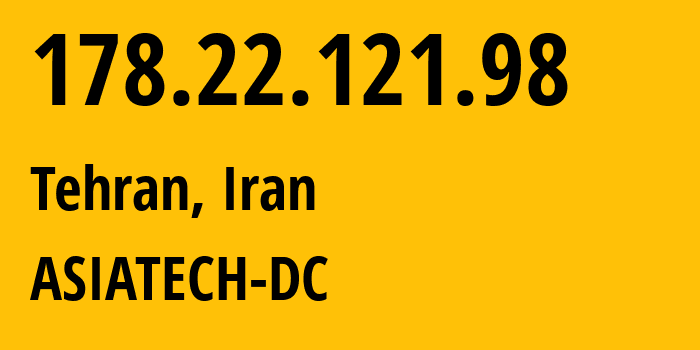 IP-адрес 178.22.121.98 (Тегеран, Тегеран, Иран) определить местоположение, координаты на карте, ISP провайдер AS43754 ASIATECH-DC // кто провайдер айпи-адреса 178.22.121.98