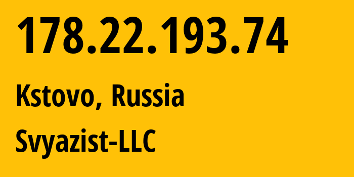 IP-адрес 178.22.193.74 (Кстово, Нижегородская область, Россия) определить местоположение, координаты на карте, ISP провайдер AS31724 Svyazist-LLC // кто провайдер айпи-адреса 178.22.193.74