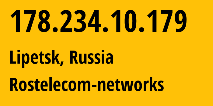 IP address 178.234.10.179 (Lipetsk, Lipetsk Oblast, Russia) get location, coordinates on map, ISP provider AS8570 Rostelecom-networks // who is provider of ip address 178.234.10.179, whose IP address