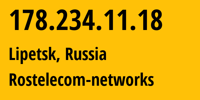 IP-адрес 178.234.11.18 (Липецк, Липецкая Область, Россия) определить местоположение, координаты на карте, ISP провайдер AS8570 Rostelecom-networks // кто провайдер айпи-адреса 178.234.11.18