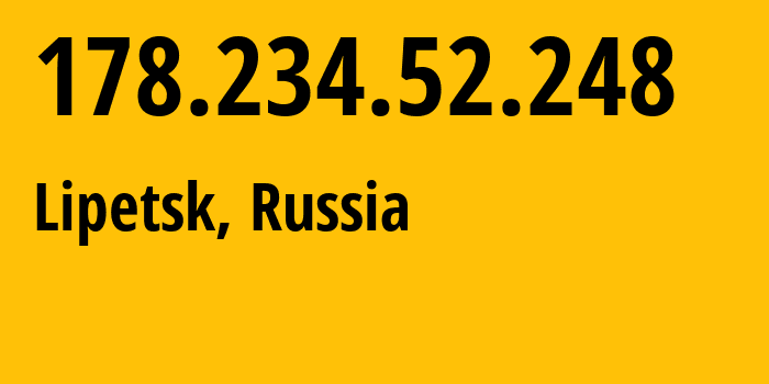 IP address 178.234.52.248 (Lipetsk, Lipetsk Oblast, Russia) get location, coordinates on map, ISP provider AS12389 Address-point-to-point-Lipetsk-Regional-Public-Network-BBN-3/1/1-General // who is provider of ip address 178.234.52.248, whose IP address