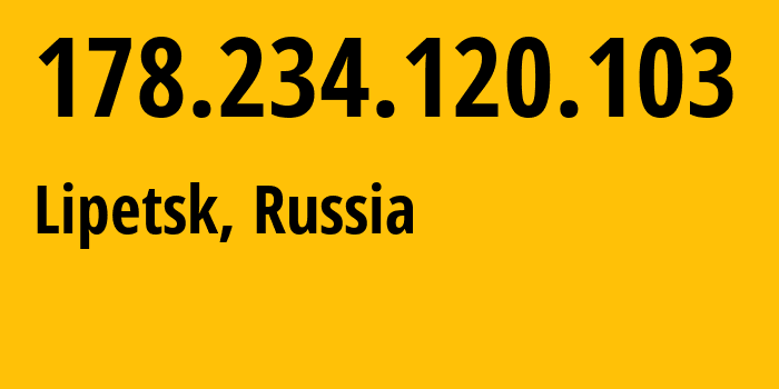 IP address 178.234.120.103 (Lipetsk, Lipetsk Oblast, Russia) get location, coordinates on map, ISP provider AS12389 Address-point-to-point-Lipetsk-Regional-Public-Network-BBN-3/1/2/2/2 // who is provider of ip address 178.234.120.103, whose IP address