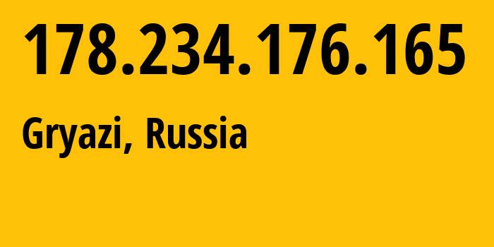 IP address 178.234.176.165 (Gryazi, Lipetsk Oblast, Russia) get location, coordinates on map, ISP provider AS12389 Address-point-to-point-Lipetsk-Regional-Public-Network-BBN-3/2/1/2/2 // who is provider of ip address 178.234.176.165, whose IP address