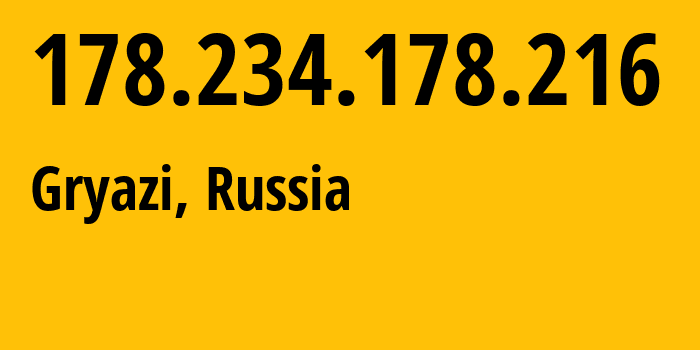 IP-адрес 178.234.178.216 (Грязи, Липецкая Область, Россия) определить местоположение, координаты на карте, ISP провайдер AS12389 Address-point-to-point-Lipetsk-Regional-Public-Network-BBN-3/2/1/2/2 // кто провайдер айпи-адреса 178.234.178.216
