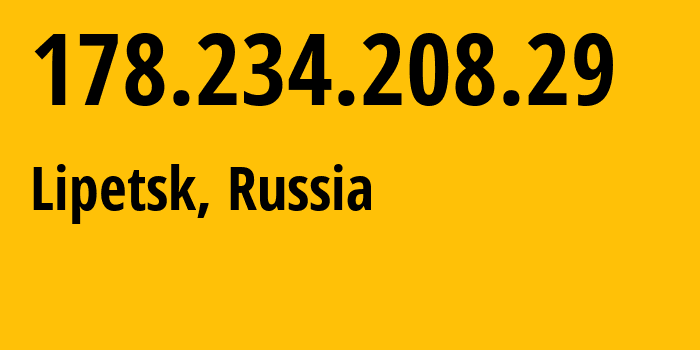 IP address 178.234.208.29 (Lipetsk, Lipetsk Oblast, Russia) get location, coordinates on map, ISP provider AS12389 Address-point-to-point-Lipetsk-Regional-Public-Network-BBN-3/2/2/1/2 // who is provider of ip address 178.234.208.29, whose IP address