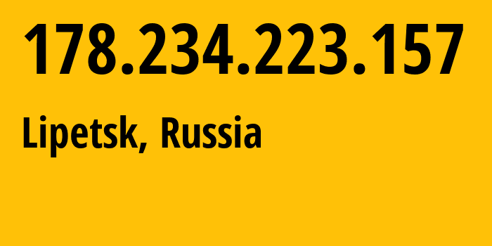 IP-адрес 178.234.223.157 (Липецк, Липецкая Область, Россия) определить местоположение, координаты на карте, ISP провайдер AS12389 Address-point-to-point-Lipetsk-Regional-Public-Network-BBN-3/2/2/1/2 // кто провайдер айпи-адреса 178.234.223.157