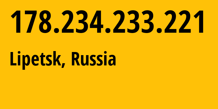 IP-адрес 178.234.233.221 (Липецк, Липецкая Область, Россия) определить местоположение, координаты на карте, ISP провайдер AS12389 Address-point-to-point-Lipetsk-Regional-Public-Network-BBN-3/2/2/2/1 // кто провайдер айпи-адреса 178.234.233.221