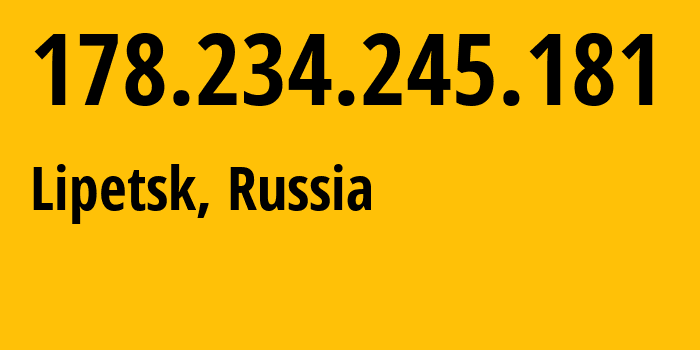 IP-адрес 178.234.245.181 (Липецк, Липецкая Область, Россия) определить местоположение, координаты на карте, ISP провайдер AS12389 Address-point-to-point-Lipetsk-Regional-Public-Network-BBN-3/2/2/2/2 // кто провайдер айпи-адреса 178.234.245.181