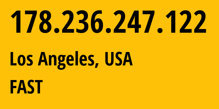 IP address 178.236.247.122 (Los Angeles, California, USA) get location, coordinates on map, ISP provider AS210644 FAST // who is provider of ip address 178.236.247.122, whose IP address