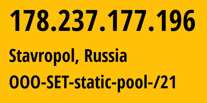 IP address 178.237.177.196 (Stavropol, Stavropol Kray, Russia) get location, coordinates on map, ISP provider AS48176 OOO-SET-static-pool-/21 // who is provider of ip address 178.237.177.196, whose IP address