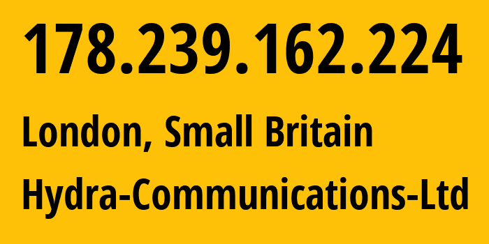 IP-адрес 178.239.162.224 (Лондон, Англия, Мелкобритания) определить местоположение, координаты на карте, ISP провайдер AS25369 Hydra-Communications-Ltd // кто провайдер айпи-адреса 178.239.162.224