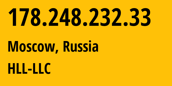 IP-адрес 178.248.232.33 (Москва, Москва, Россия) определить местоположение, координаты на карте, ISP провайдер AS51115 HLL-LLC // кто провайдер айпи-адреса 178.248.232.33