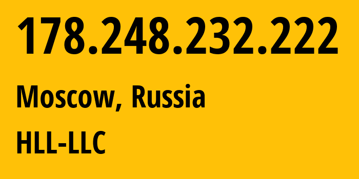 IP-адрес 178.248.232.222 (Москва, Москва, Россия) определить местоположение, координаты на карте, ISP провайдер AS51115 HLL-LLC // кто провайдер айпи-адреса 178.248.232.222