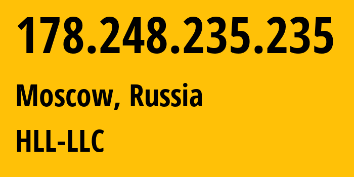 IP address 178.248.235.235 (Moscow, Moscow, Russia) get location, coordinates on map, ISP provider AS51115 HLL-LLC // who is provider of ip address 178.248.235.235, whose IP address