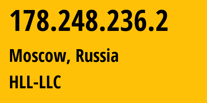 IP-адрес 178.248.236.2 (Москва, Москва, Россия) определить местоположение, координаты на карте, ISP провайдер AS51115 HLL-LLC // кто провайдер айпи-адреса 178.248.236.2