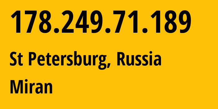 IP-адрес 178.249.71.189 (Санкт-Петербург, Санкт-Петербург, Россия) определить местоположение, координаты на карте, ISP провайдер AS41722 Miran // кто провайдер айпи-адреса 178.249.71.189