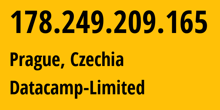 IP address 178.249.209.165 (Prague, Prague, Czechia) get location, coordinates on map, ISP provider AS212238 Datacamp-Limited // who is provider of ip address 178.249.209.165, whose IP address