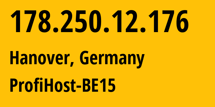 IP-адрес 178.250.12.176 (Ганновер, Нижняя Саксония, Германия) определить местоположение, координаты на карте, ISP провайдер AS45012 ProfiHost-BE15 // кто провайдер айпи-адреса 178.250.12.176