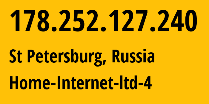 IP address 178.252.127.240 (St Petersburg, St.-Petersburg, Russia) get location, coordinates on map, ISP provider AS42893 Home-Internet-ltd-4 // who is provider of ip address 178.252.127.240, whose IP address