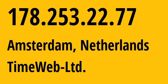 IP-адрес 178.253.22.77 (Амстердам, Северная Голландия, Нидерланды) определить местоположение, координаты на карте, ISP провайдер AS9123 TimeWeb-Ltd. // кто провайдер айпи-адреса 178.253.22.77
