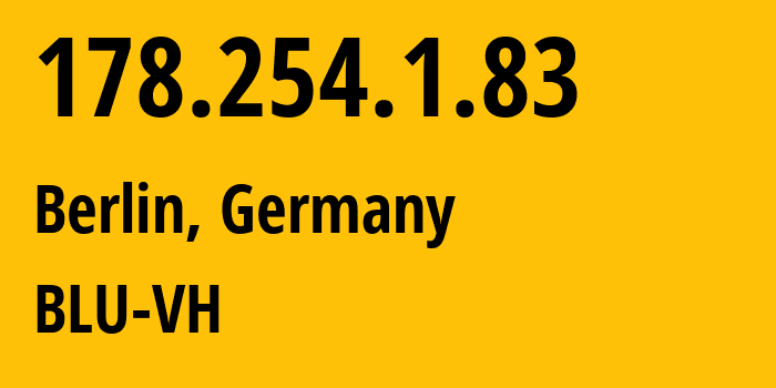 IP address 178.254.1.83 (Berlin, Land Berlin, Germany) get location, coordinates on map, ISP provider AS42730 BLU-VH // who is provider of ip address 178.254.1.83, whose IP address