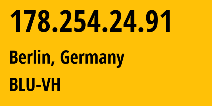 IP-адрес 178.254.24.91 (Берлин, Берлин, Германия) определить местоположение, координаты на карте, ISP провайдер AS42730 BLU-VH // кто провайдер айпи-адреса 178.254.24.91
