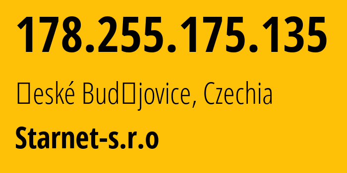 IP address 178.255.175.135 (České Budějovice, Jihočeský kraj, Czechia) get location, coordinates on map, ISP provider AS44489 Starnet-s.r.o // who is provider of ip address 178.255.175.135, whose IP address