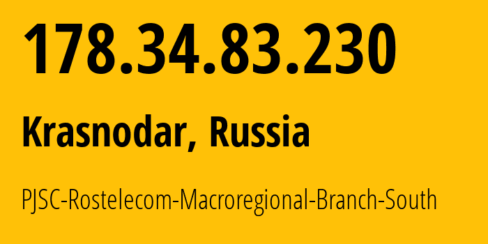 IP address 178.34.83.230 (Krasnodar, Krasnodar Krai, Russia) get location, coordinates on map, ISP provider AS12389 PJSC-Rostelecom-Macroregional-Branch-South // who is provider of ip address 178.34.83.230, whose IP address