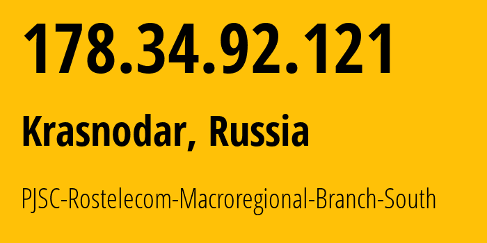 IP address 178.34.92.121 (Krasnodar, Krasnodar Krai, Russia) get location, coordinates on map, ISP provider AS12389 PJSC-Rostelecom-Macroregional-Branch-South // who is provider of ip address 178.34.92.121, whose IP address