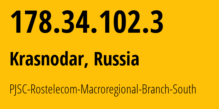 IP address 178.34.102.3 (Krasnodar, Krasnodar Krai, Russia) get location, coordinates on map, ISP provider AS12389 PJSC-Rostelecom-Macroregional-Branch-South // who is provider of ip address 178.34.102.3, whose IP address