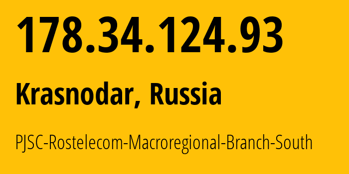 IP address 178.34.124.93 (Krasnodar, Krasnodar Krai, Russia) get location, coordinates on map, ISP provider AS12389 PJSC-Rostelecom-Macroregional-Branch-South // who is provider of ip address 178.34.124.93, whose IP address