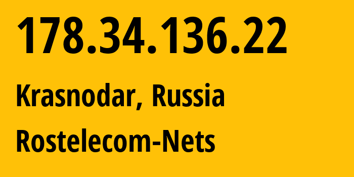 IP address 178.34.136.22 (Krasnodar, Krasnodar Krai, Russia) get location, coordinates on map, ISP provider AS12389 Rostelecom-Nets // who is provider of ip address 178.34.136.22, whose IP address