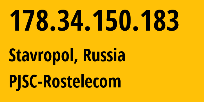 IP-адрес 178.34.150.183 (Ставрополь, Ставрополье, Россия) определить местоположение, координаты на карте, ISP провайдер AS12389 PJSC-Rostelecom // кто провайдер айпи-адреса 178.34.150.183