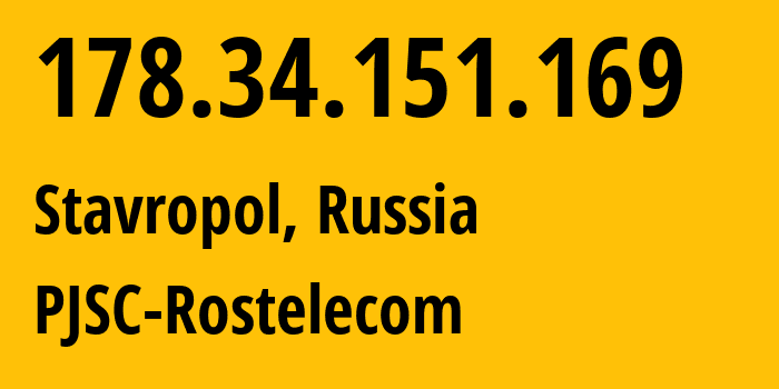 IP address 178.34.151.169 (Stavropol, Stavropol Kray, Russia) get location, coordinates on map, ISP provider AS12389 PJSC-Rostelecom // who is provider of ip address 178.34.151.169, whose IP address