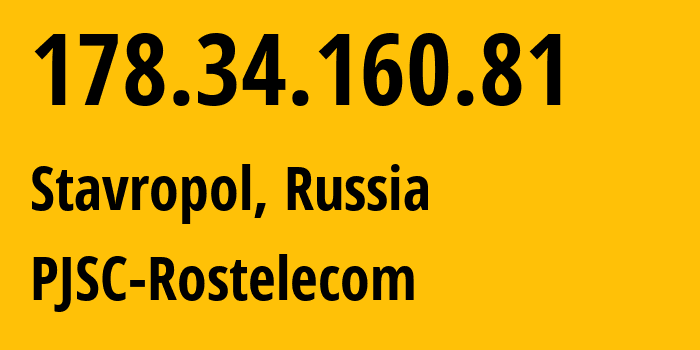 IP address 178.34.160.81 (Stavropol, Stavropol Kray, Russia) get location, coordinates on map, ISP provider AS12389 PJSC-Rostelecom // who is provider of ip address 178.34.160.81, whose IP address