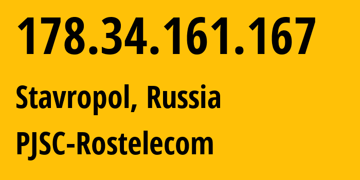 IP address 178.34.161.167 (Stavropol, Stavropol Kray, Russia) get location, coordinates on map, ISP provider AS12389 PJSC-Rostelecom // who is provider of ip address 178.34.161.167, whose IP address