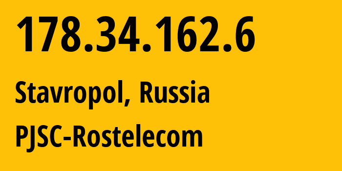 IP address 178.34.162.6 (Stavropol, Stavropol Kray, Russia) get location, coordinates on map, ISP provider AS12389 PJSC-Rostelecom // who is provider of ip address 178.34.162.6, whose IP address