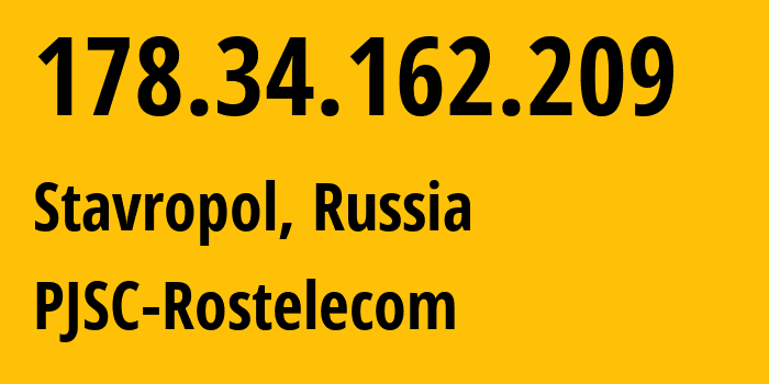 IP address 178.34.162.209 (Stavropol, Stavropol Kray, Russia) get location, coordinates on map, ISP provider AS12389 PJSC-Rostelecom // who is provider of ip address 178.34.162.209, whose IP address