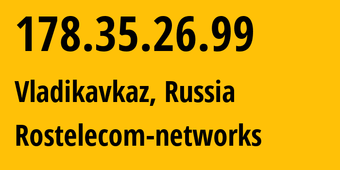 IP address 178.35.26.99 (Vladikavkaz, North Ossetia–Alania, Russia) get location, coordinates on map, ISP provider AS12389 Rostelecom-networks // who is provider of ip address 178.35.26.99, whose IP address