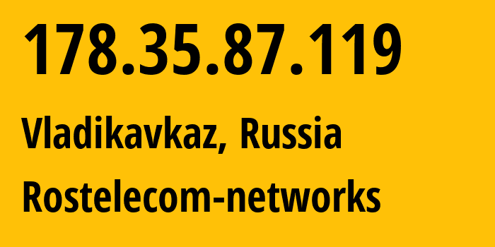 IP address 178.35.87.119 (Vladikavkaz, North Ossetia–Alania, Russia) get location, coordinates on map, ISP provider AS12389 Rostelecom-networks // who is provider of ip address 178.35.87.119, whose IP address