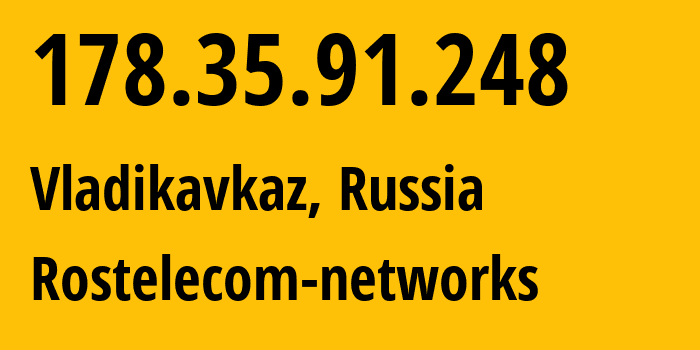 IP address 178.35.91.248 (Vladikavkaz, North Ossetia–Alania, Russia) get location, coordinates on map, ISP provider AS12389 Rostelecom-networks // who is provider of ip address 178.35.91.248, whose IP address