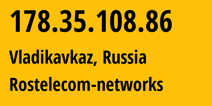IP address 178.35.108.86 (Vladikavkaz, North Ossetia–Alania, Russia) get location, coordinates on map, ISP provider AS12389 Rostelecom-networks // who is provider of ip address 178.35.108.86, whose IP address