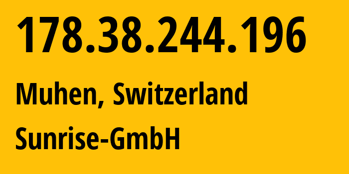 IP-адрес 178.38.244.196 (Reinach, кантон Аргау, Швейцария) определить местоположение, координаты на карте, ISP провайдер AS6730 Sunrise-GmbH // кто провайдер айпи-адреса 178.38.244.196