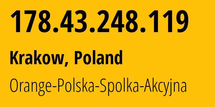 IP-адрес 178.43.248.119 (Краков, Малопольское воеводство, Польша) определить местоположение, координаты на карте, ISP провайдер AS5617 Orange-Polska-Spolka-Akcyjna // кто провайдер айпи-адреса 178.43.248.119