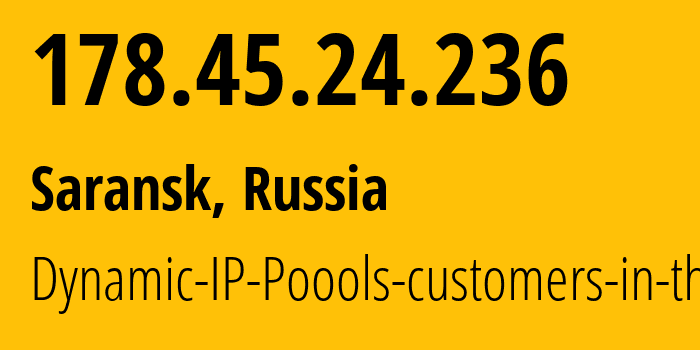 IP address 178.45.24.236 get location, coordinates on map, ISP provider AS12389 Dynamic-IP-Poools-customers-in-the // who is provider of ip address 178.45.24.236, whose IP address
