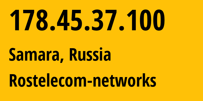 IP address 178.45.37.100 (Samara, Samara Oblast, Russia) get location, coordinates on map, ISP provider AS12389 Rostelecom-networks // who is provider of ip address 178.45.37.100, whose IP address