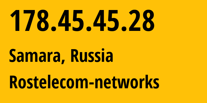 IP-адрес 178.45.45.28 (Самара, Самарская Область, Россия) определить местоположение, координаты на карте, ISP провайдер AS12389 Rostelecom-networks // кто провайдер айпи-адреса 178.45.45.28