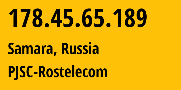 IP-адрес 178.45.65.189 (Самара, Самарская Область, Россия) определить местоположение, координаты на карте, ISP провайдер AS12389 PJSC-Rostelecom // кто провайдер айпи-адреса 178.45.65.189